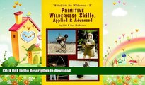 Free [PDF] Downlaod  Primitive Wilderness Skills, Applied   Advanced (Naked Into the Wilderness -