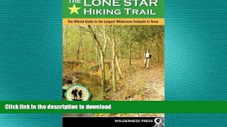 FREE DOWNLOAD  The Lone Star Hiking Trail: The Official Guide to the Longest Wilderness Footpath