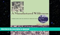 READ book  A Manufactured Wilderness: Summer Camps and the Shaping of American Youth, 1890â€“1960