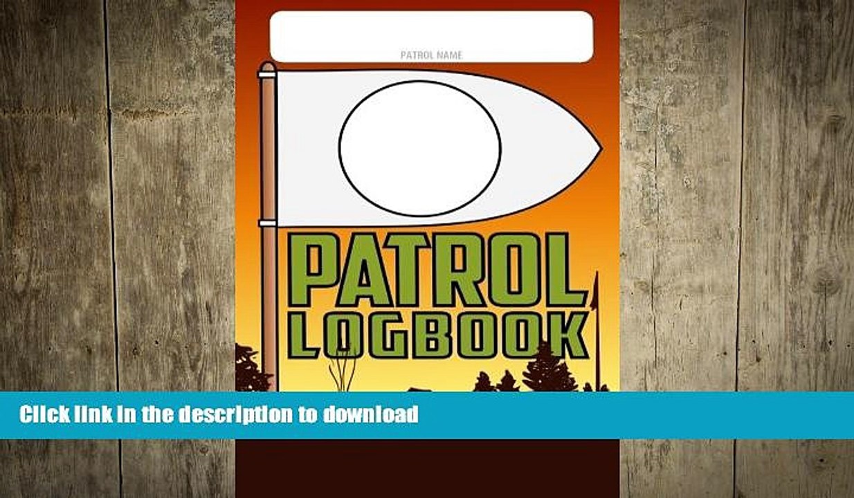 FREE DOWNLOAD  Patrol Log Book: A record of plans, adventures and memories  FREE BOOOK ONLINE