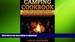 READ book  Camping Cookbook Fun, Quick   Easy Campfire and Grilling Recipes for the Whole Family: