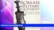 different   Roman Military Equipment from the Punic Wars to the Fall of Rome, second edition