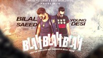 Blah Blah Blah ( Full Video ) - Bilal Saeed Ft. Young Desi - Latest Punjabi Song 2016 (Global BuzZ ®)