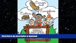 READ book  Cabins, Canoes and Campfires: Guidelines for Establishing a Camp for Children with