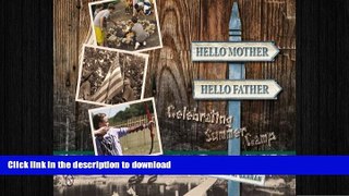 FREE DOWNLOAD  Hello Mother, Hello Father: Celebrating Summer Camp READ ONLINE