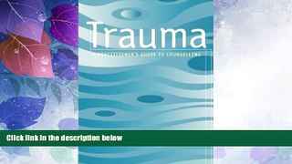 READ FREE FULL  Trauma: A Practitioner s Guide to Counselling  READ Ebook Online Free