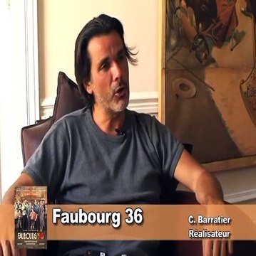 Faubourg 36 : Interview de Christophe Barratier