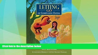 READ FREE FULL  Letting Go of Compulsive Eating: Twelve Step Recovery from Compulsive Eating -