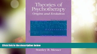 Must Have  Theories of Psychotherapy: Origins and Evolution  READ Ebook Full Ebook Free