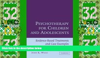 Must Have  Psychotherapy for Children and Adolescents: Evidence-Based Treatments and Case