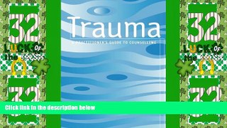 Full [PDF] Downlaod  Trauma: A Practitioner s Guide to Counselling  Download PDF Online Free