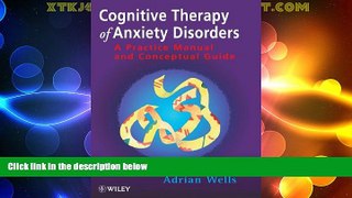 Must Have  Cognitive Therapy of Anxiety Disorders: A Practice Manual and Conceptual Guide  READ