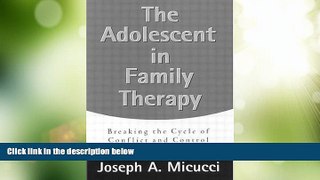 READ FREE FULL  The Adolescent in Family Therapy: Breaking the Cycle of Conflict and Control