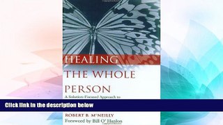Must Have  Healing the Whole Person: A Solution-Focused Approach to Using Empowering Language,