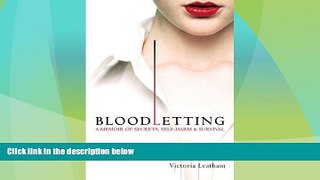 READ FREE FULL  Bloodletting: A Memoir of Secrets, Self-Harm, and Survival  READ Ebook Online Free
