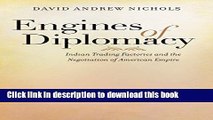 [Popular Books] Engines of Diplomacy: Indian Trading Factories and the Negotiation of American