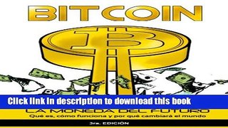 [PDF] Bitcoin: La moneda del futuro - QuÃ© es, cÃ³mo funciona y por quÃ© cambiarÃ¡ el mundo