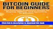 [Popular Books] Bitcoin Guide For Beginners: The Essential Beginner s Guide To Buying, Selling,