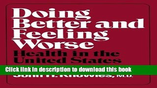 [Popular Books] Doing Better and Feeling Worse: Health in the United States Full Online