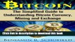 [Popular Books] Bitcoin: The Simplified Guide to Understanding Bitcoin Currency, Mining   Exchange