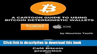 [Popular Books] A CARTOON GUIDE TO USING BITCOIN DETERMINISTIC WALLETS: The case of BreadWallet on