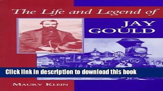 [Popular Books] The Life and Legend of Jay Gould Free Online