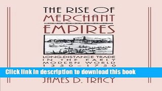 [Popular Books] The Rise of Merchant Empires: Long Distance Trade in the Early Modern World