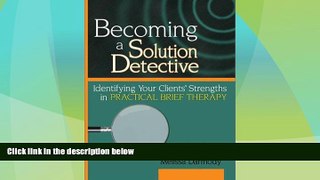 Must Have  Becoming a Solution Detective: A Strengths-Based Guide to Brief Therapy (Haworth