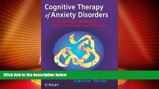READ FREE FULL  Cognitive Therapy of Anxiety Disorders: A Practice Manual and Conceptual Guide