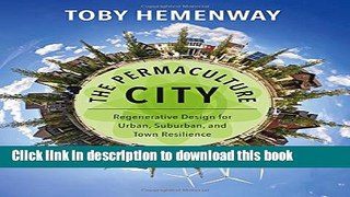 [Popular Books] The Permaculture City: Regenerative Design for Urban, Suburban, and Town