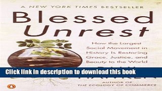 [Popular Books] Blessed Unrest: How the Largest Social Movement in History Is Restoring Grace,