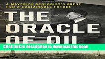 [Popular Books] The Oracle of Oil: A Maverick Geologist s Quest for a Sustainable Future Free Online