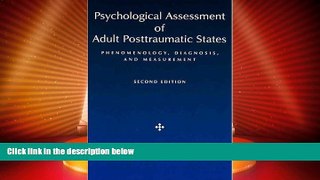 Must Have  Psychological Assessment of Adult Posttraumatic States: Phenomenology, Diagnosis, and