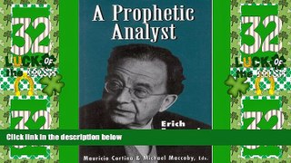 READ FREE FULL  A Prophetic Analyst: Erich Fromm s Contributions to Psychoanalysis (The Library of