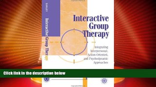 READ FREE FULL  Interactive Group Therapy: Integrating, Interpersonal, Action-Orientated and