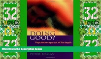 Big Deals  Doing Good?: Psychotherapy out of Its Depth  Best Seller Books Most Wanted