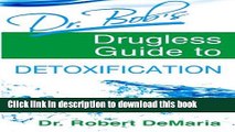 Books Dr. Bob s Drugless Guide to Detoxification Free Online