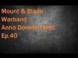 Mount & Blade Warband: Anno Domini Mod Ep.40