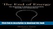 [Popular Books] The End of Energy: The Unmaking of America s Environment, Security, and