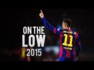 Neymar Jr ● On The Low ● Goals & Skills ● 2015 ● HD ( MURRAY MURTY )