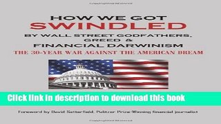 [Popular Books] How We Got Swindled by Wall Street Godfathers, Greed   Financial Darwinism the