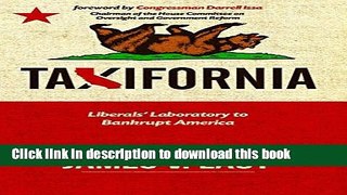 [Popular Books] Taxifornia: Liberals  Laboratory to Bankrupt America Full Online