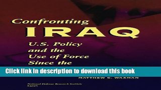 [PDF] Confronting Iraq: U.S. Policy and the Use of Force Since the Gulf War Free Online