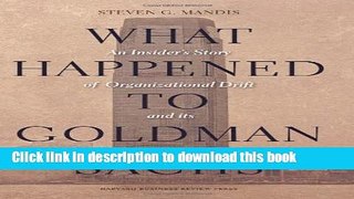 [Popular Books] What Happened to Goldman Sachs: An Insider s Story of Organizational Drift and Its