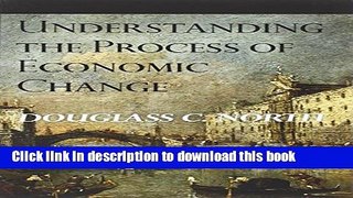 [Popular Books] Understanding the Process of Economic Change (The Princeton Economic History of