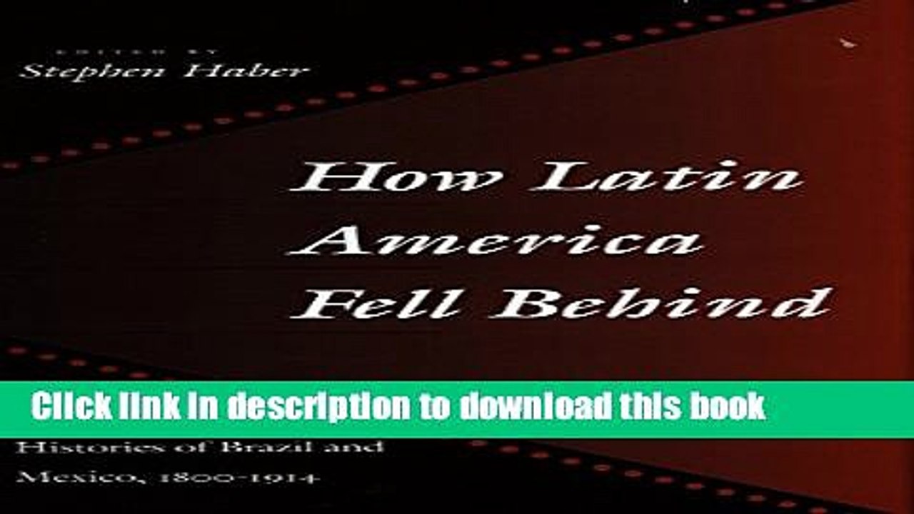[Popular Books] How Latin America Fell Behind: Essays on the Economic Histories of Brazil and
