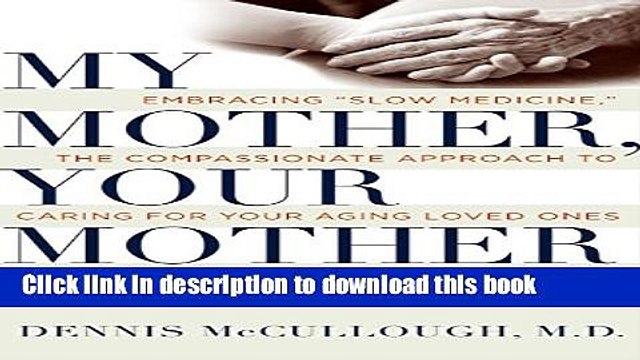 Books My Mother, Your Mother: Embracing Slow Medicine, the Compassionate Approach to Caring for