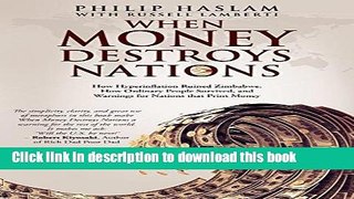[Popular Books] When Money Destroys Nations: How Hyperinflation Ruined Zimbabwe, How Ordinary