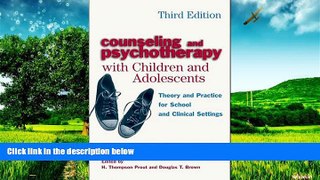Must Have  Counseling and Psychotherapy with Children and Adolescents: Theory and Practice for