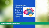 Big Deals  Psychoanalysis, Behavior Therapy, and the Relational World (Psychotherapy Integration)